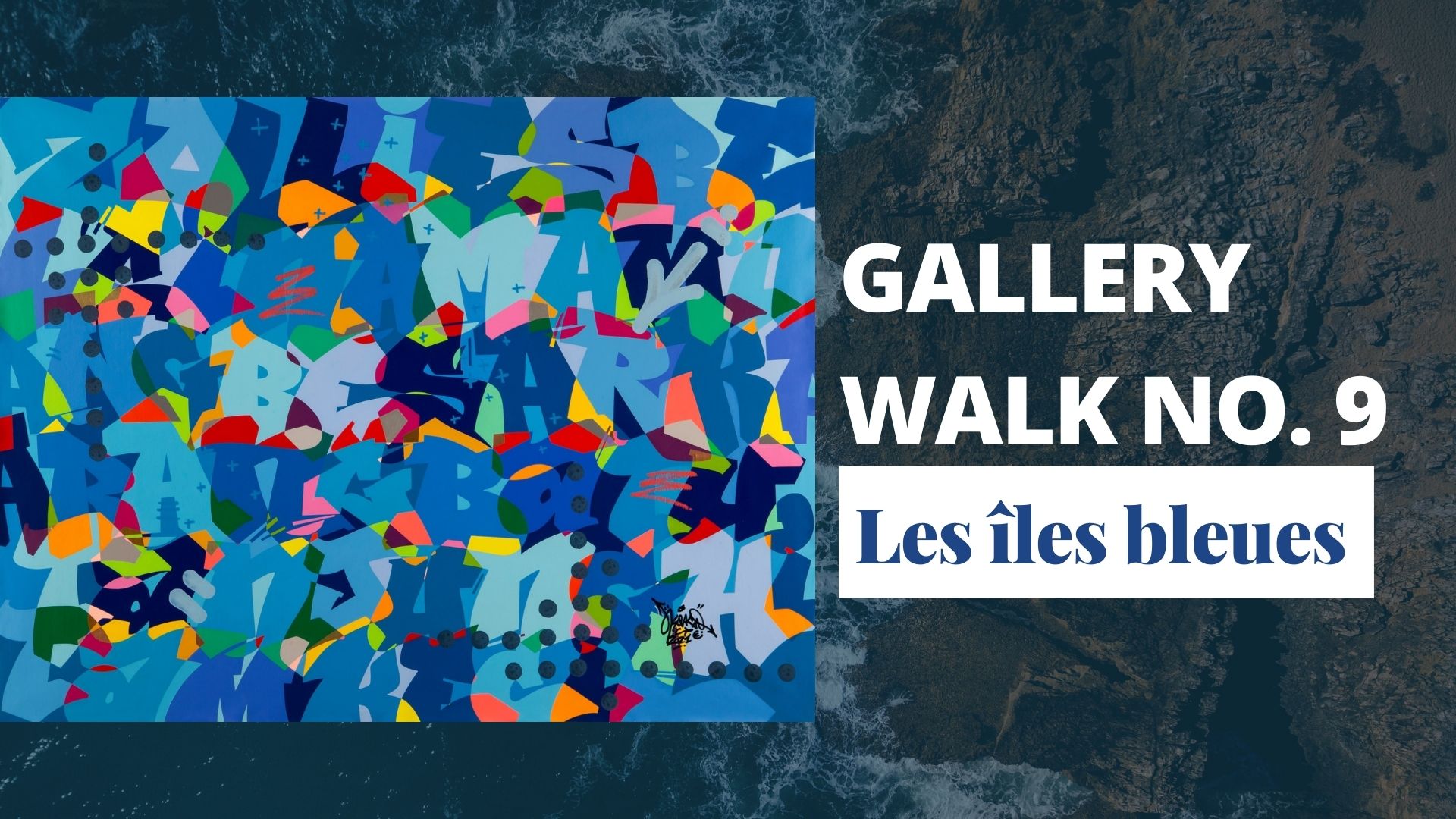 Gallery Walk No.9: LES ÎLES BLEUES
